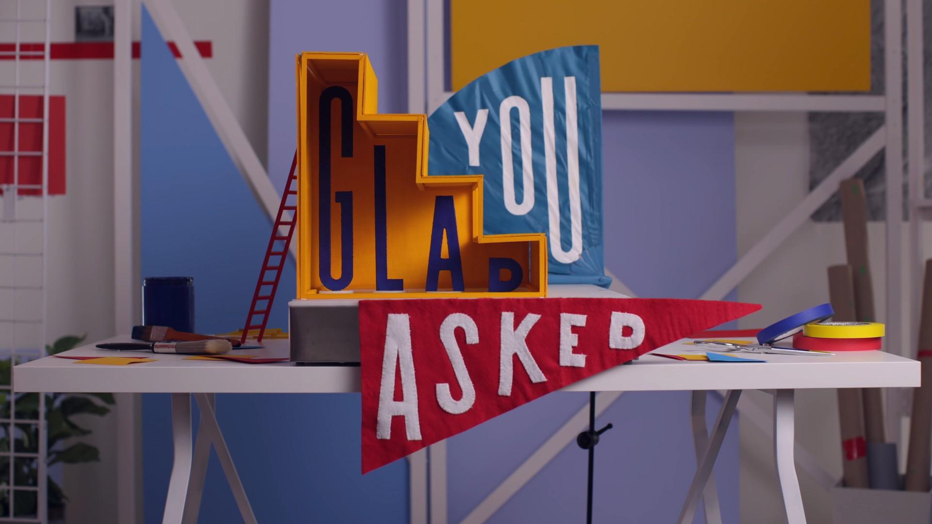 Glad You Asked