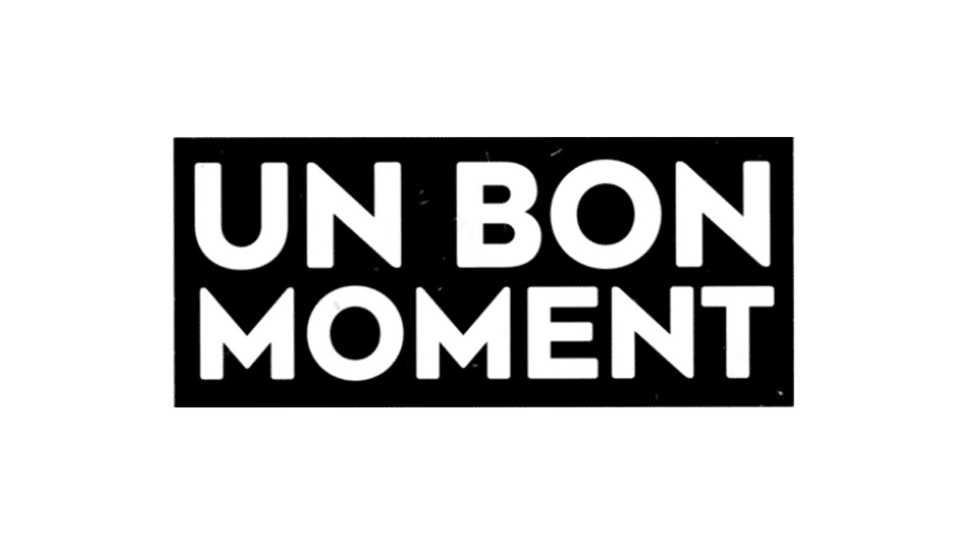Un Bon Moment