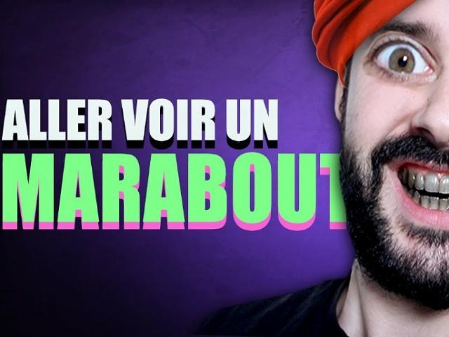 Les étranges expériences : Aller voir un marabout