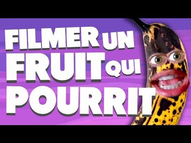 FILMER UN FRUIT QUI POURRIT (LES ETRANGES EXPERIENCES)