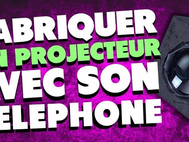 FABRIQUER UN PROJECTEUR AVEC SON TELEPHONE