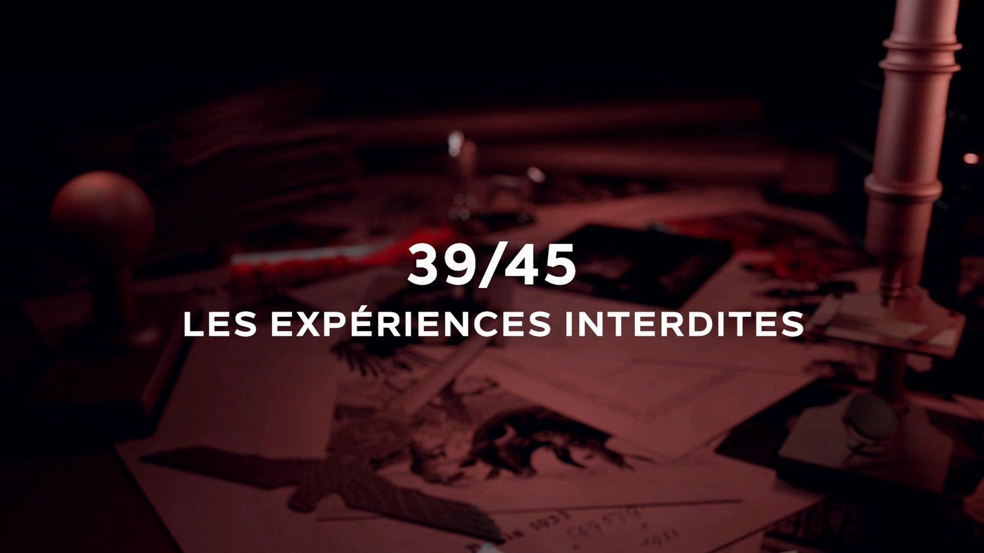 39-45 : Les expériences interdites