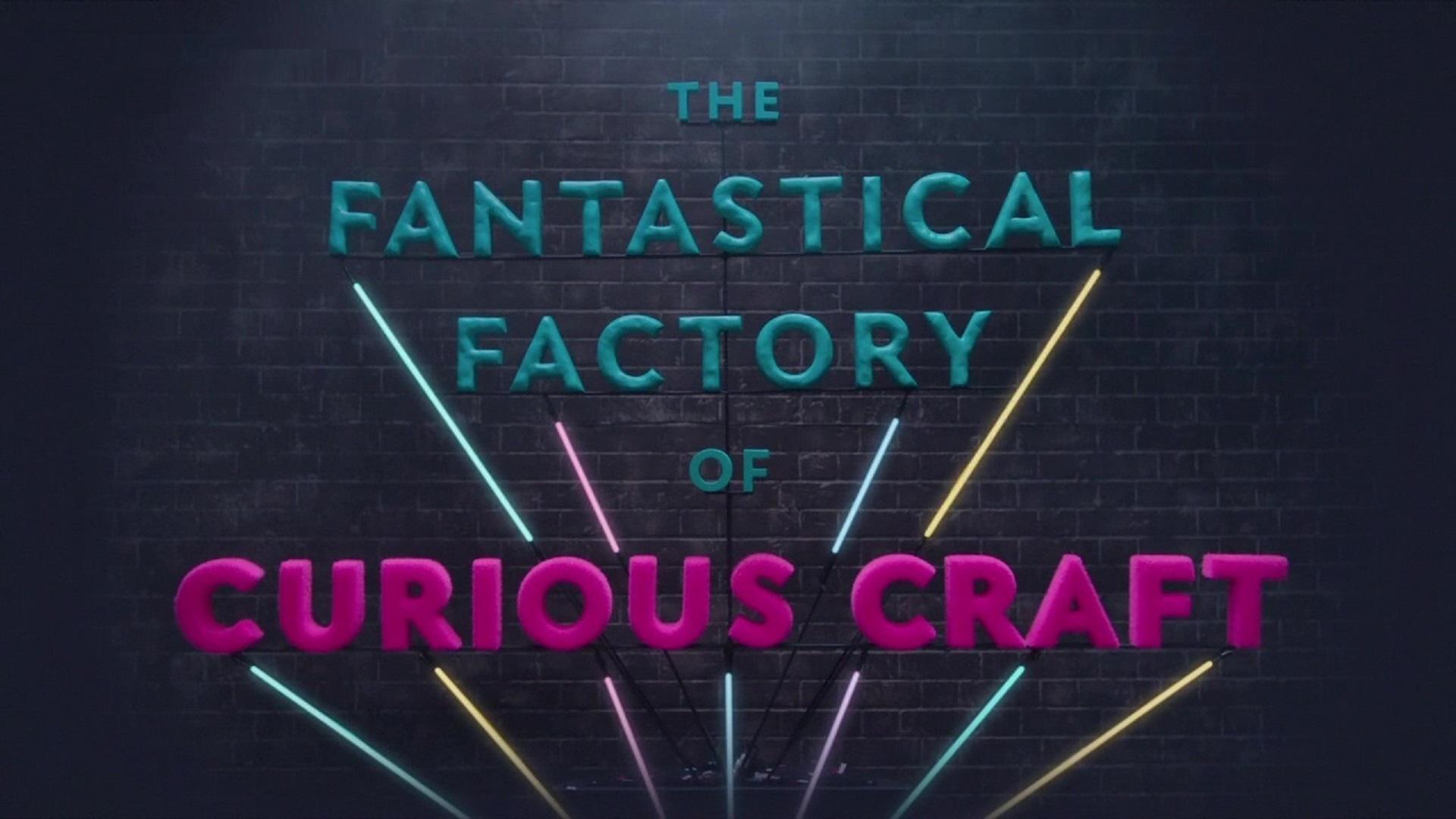The Fantastical Factory of Curious Craft