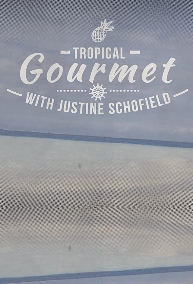 Tropical Gourmet With Justine Schofield