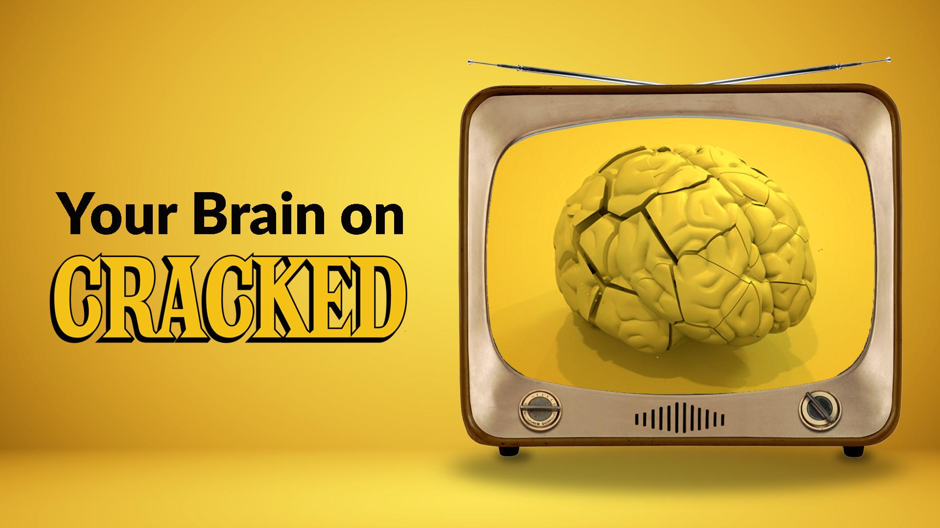 Your Brain On Cracked