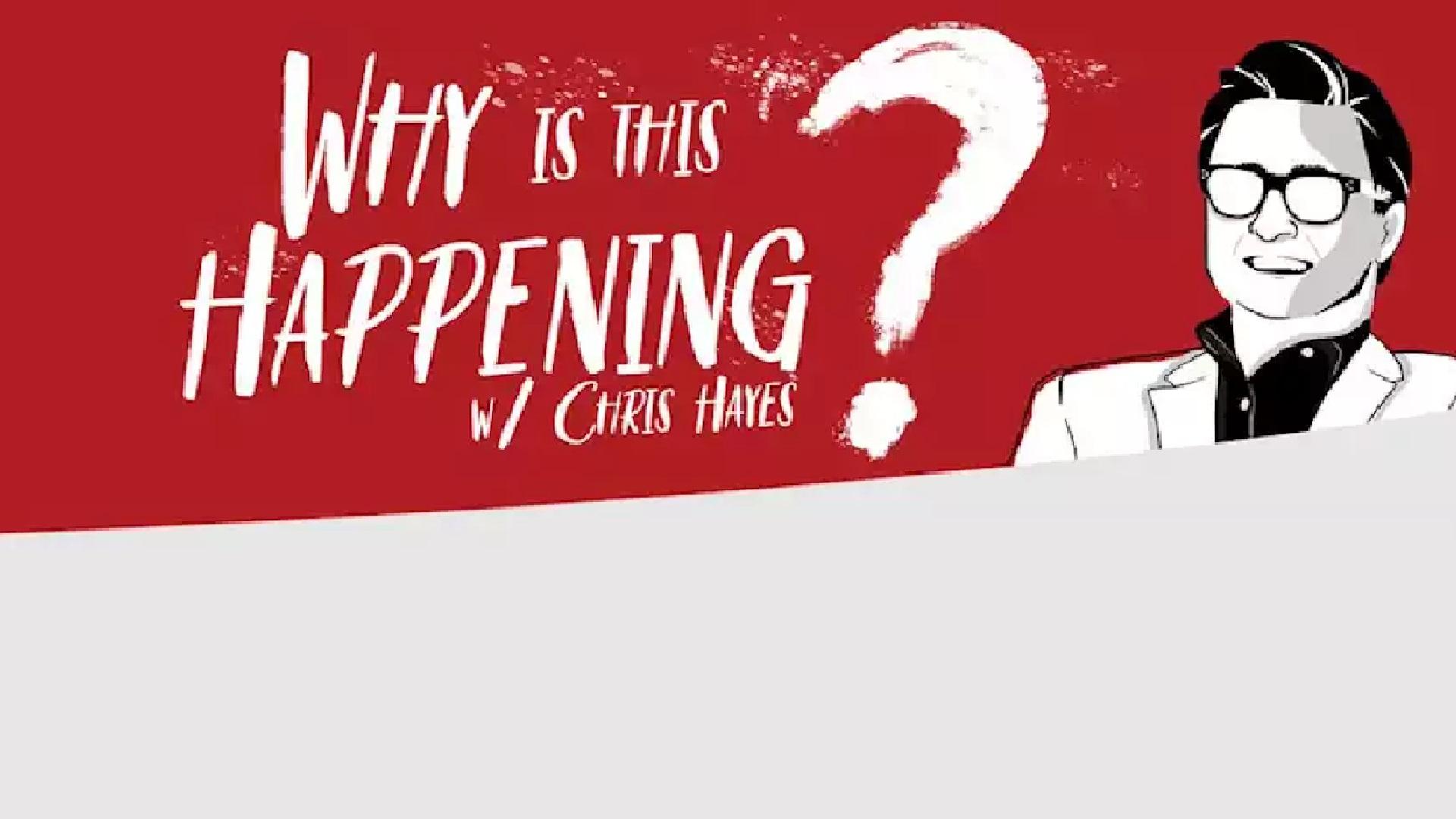 Why Is This Happening? with Chris Hayes
