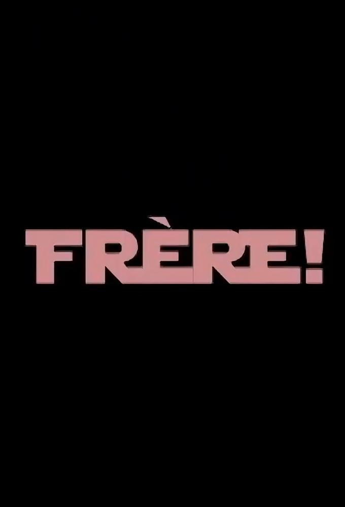 FRÈRE!