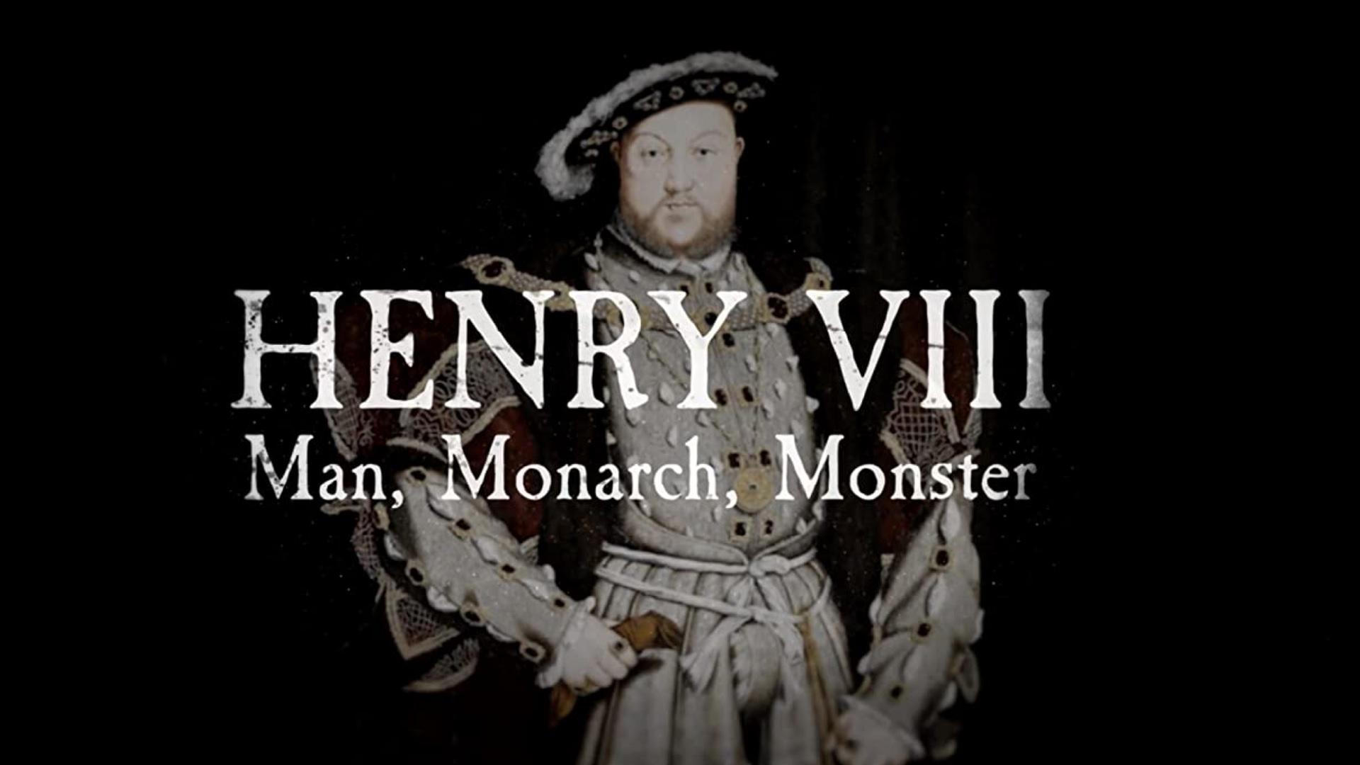 Henry VIII: Man, Monarch, Monster