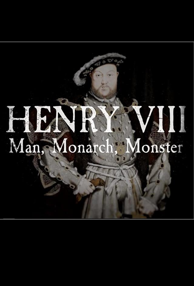 Henry VIII: Man, Monarch, Monster