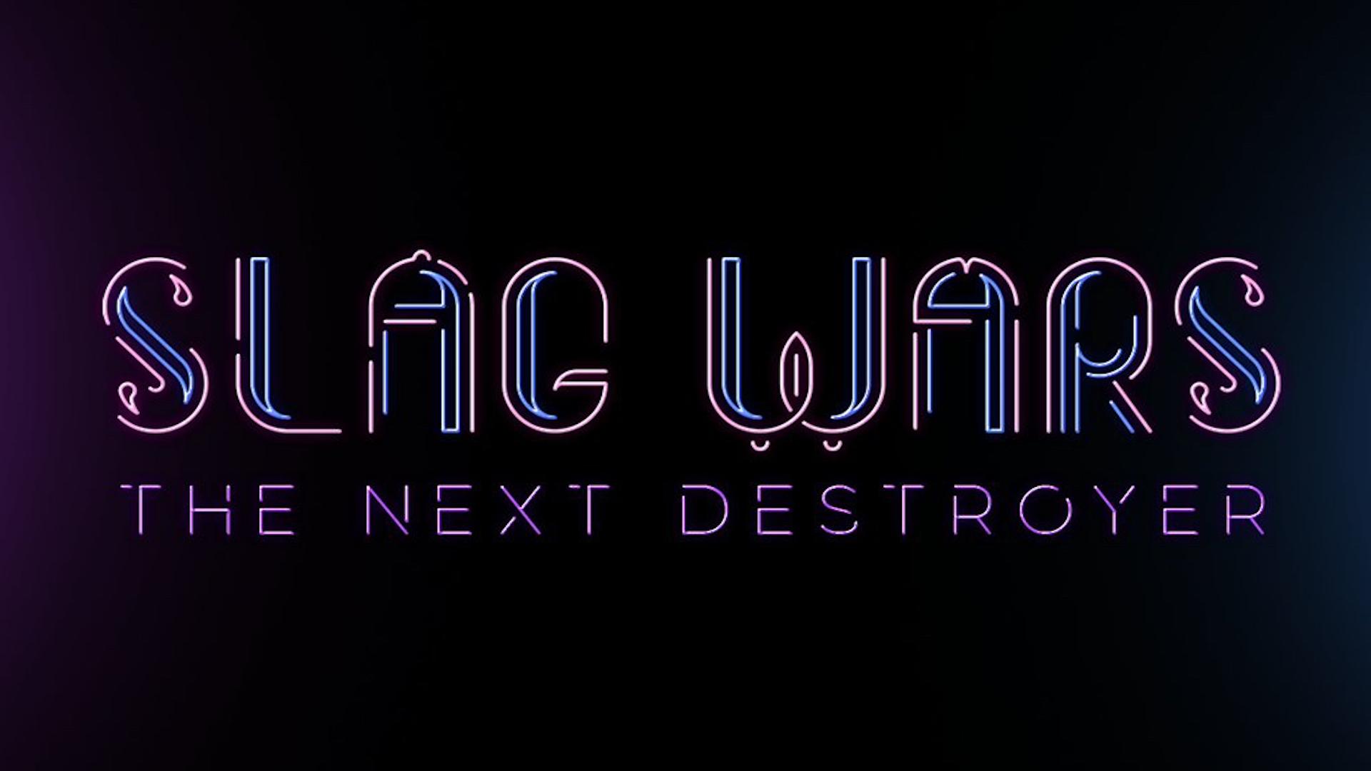 Slag Wars: The Next Destroyer