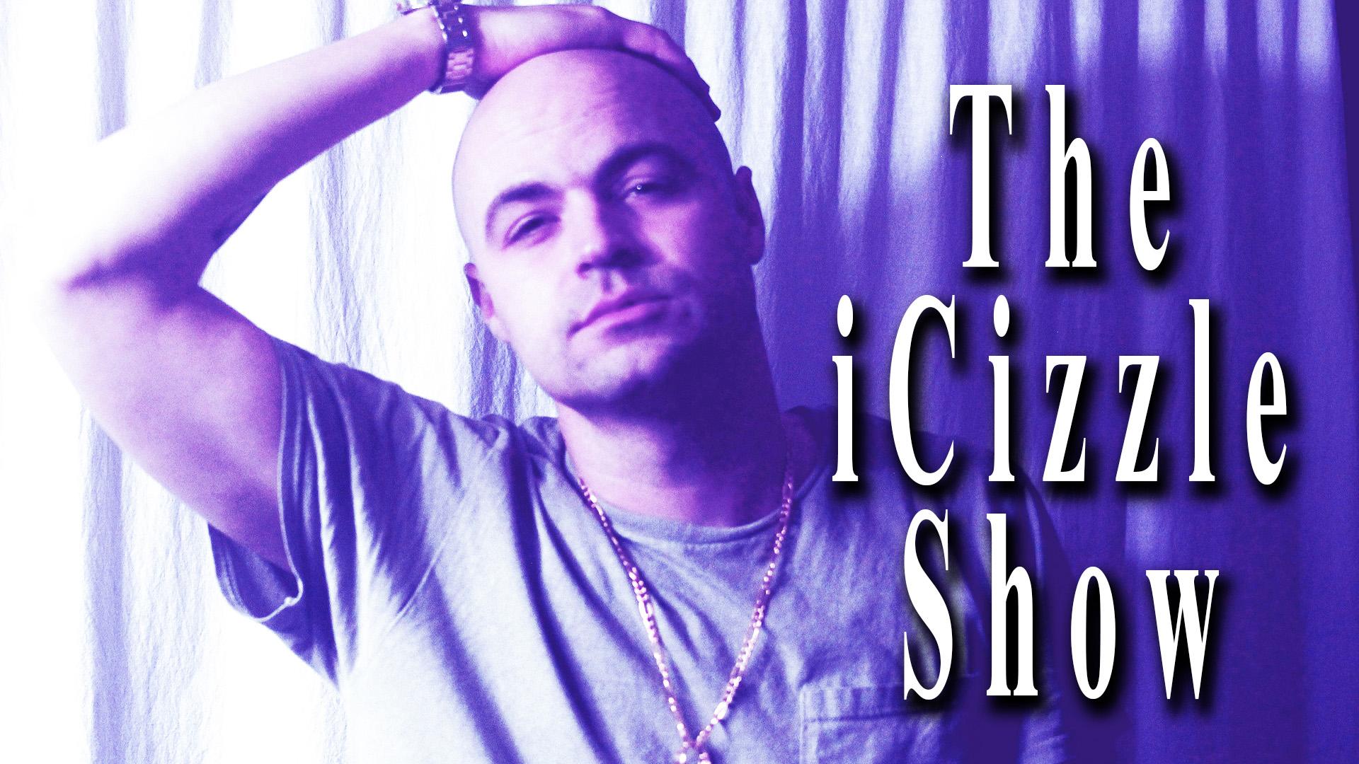 The iCizzle Show