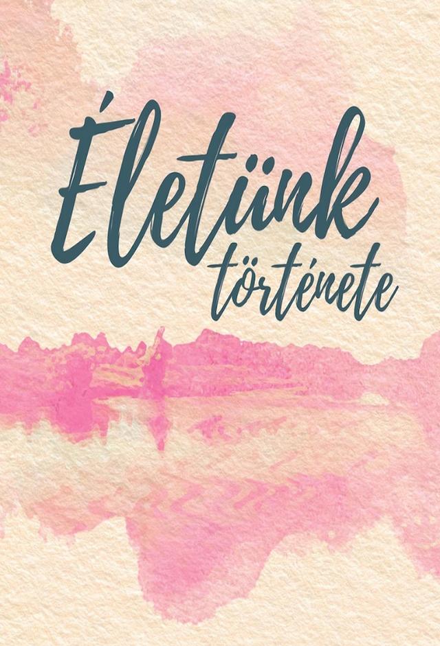Életünk története