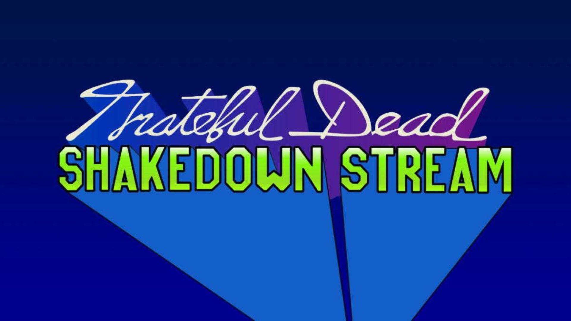 Grateful Dead: Shakedown Stream