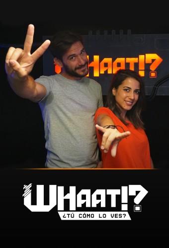 Whaat!? Tú cómo lo ves