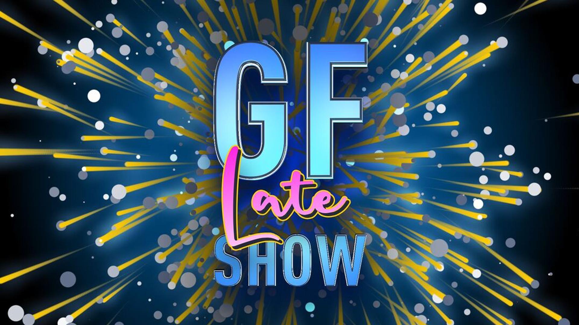 GF Late Show