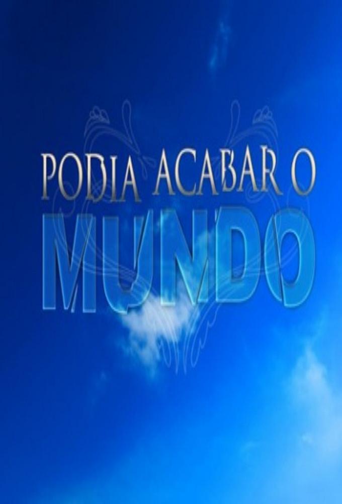 Podia Acabar o Mundo