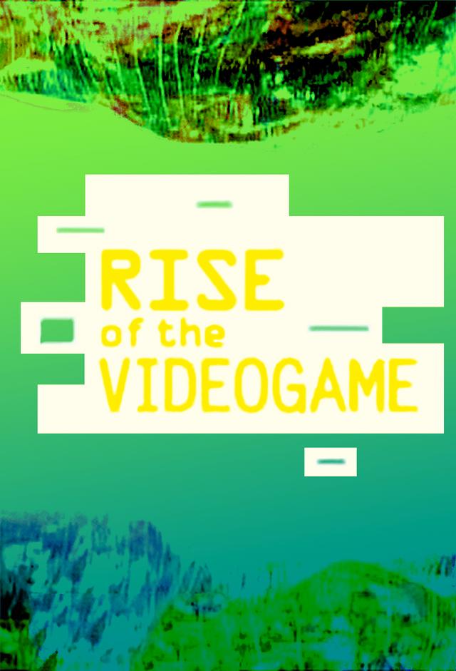Rise of the Video Game