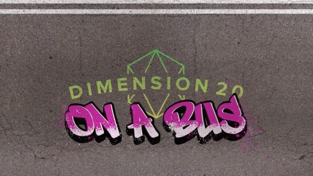 Dimension 20: On a Bus