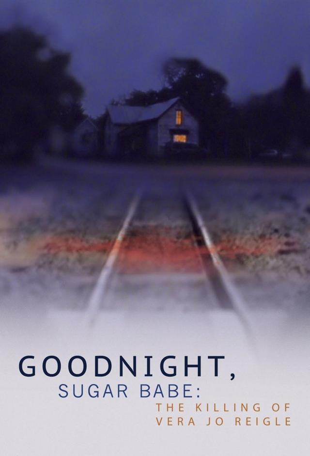 Goodnight, Sugar Babe: The Killing of Vera Jo Reigle