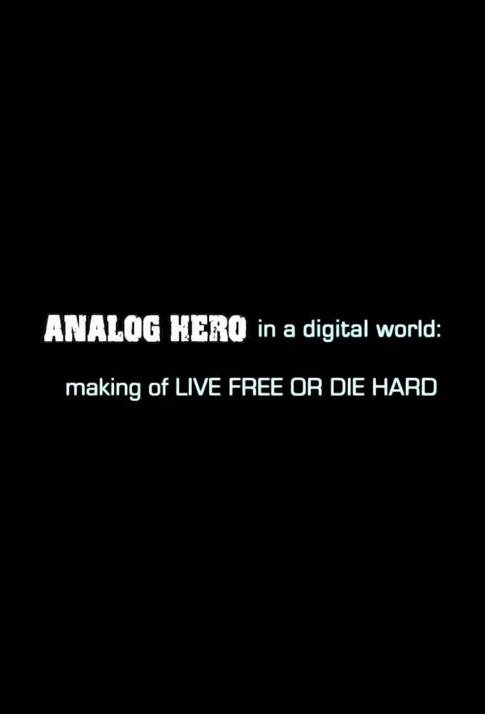 Analog Hero in a Digital World: Making of 'Live Free or Die Hard'