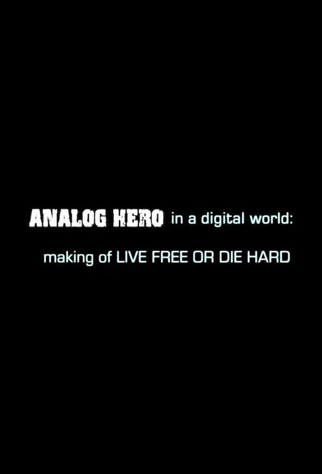 Analog Hero in a Digital World: Making of 'Live Free or Die Hard'