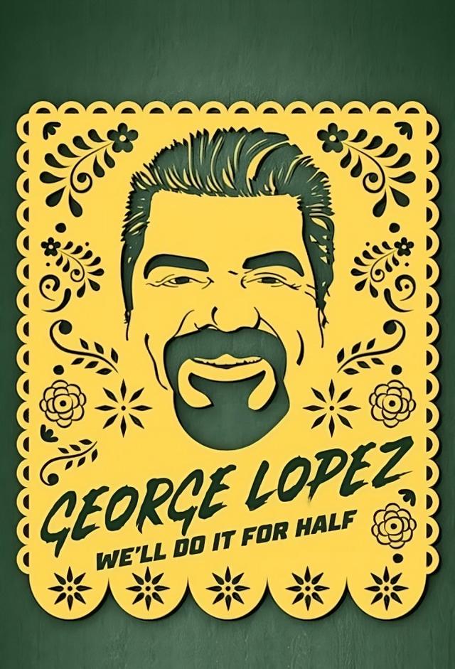 George Lopez: We'll Do It For Half