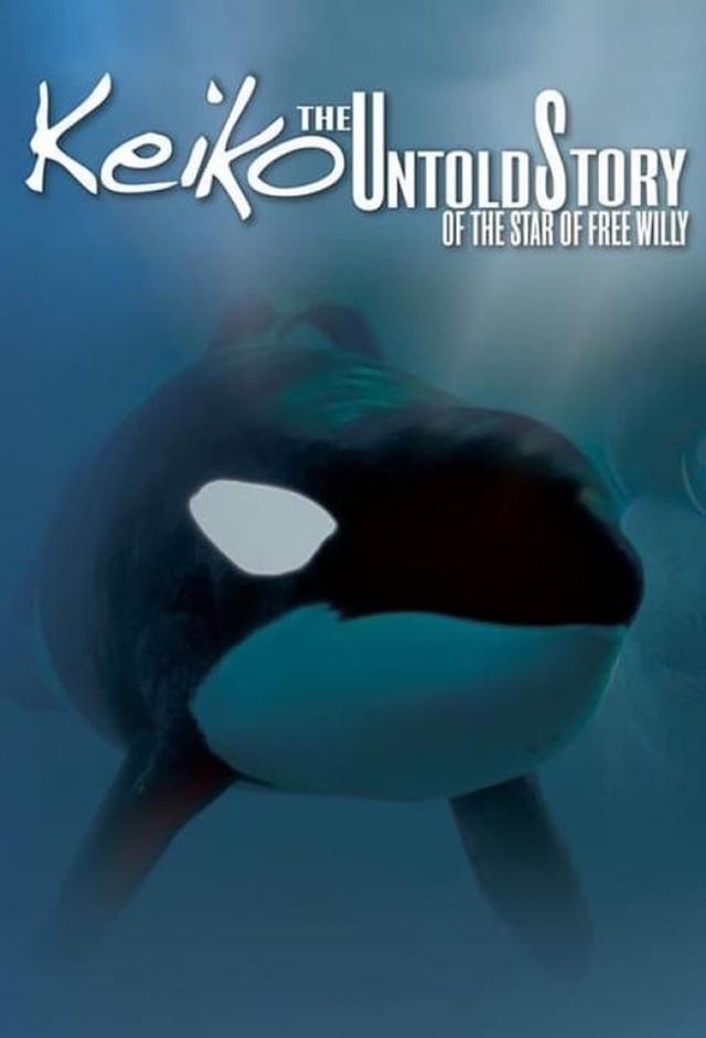 Keiko The Untold Story of the Star of Free Willy