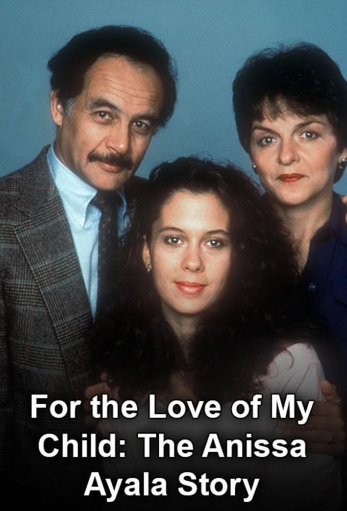For The Love of My Child: The Anissa Ayala Story