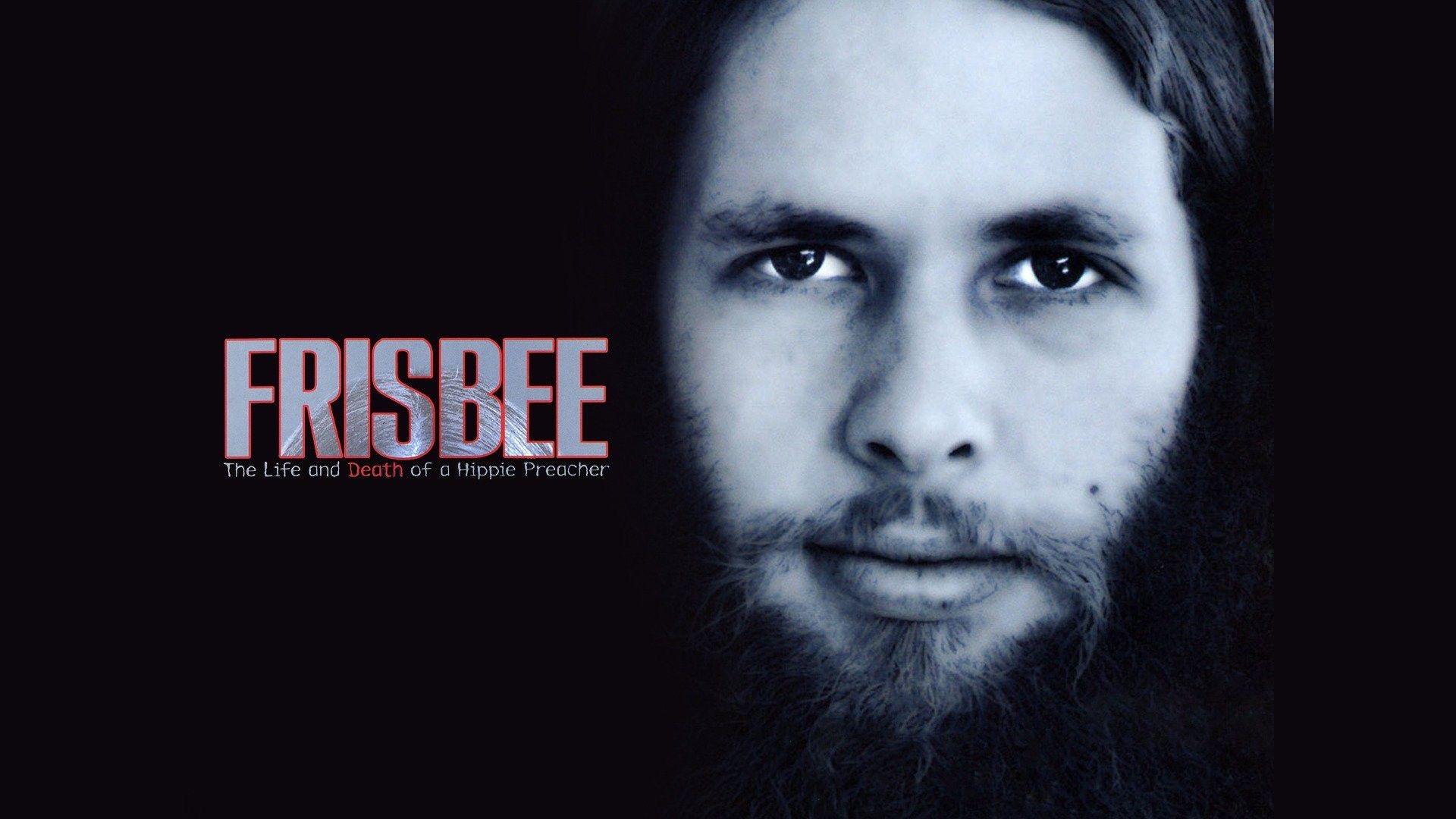 Frisbee: The Life and Death of a Hippie Preacher