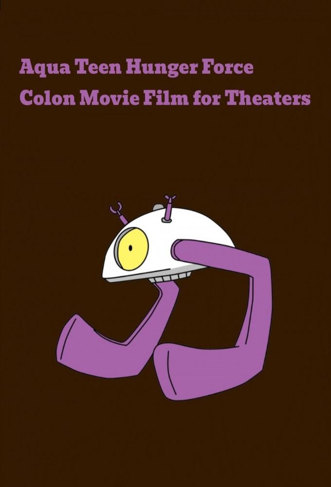 Aqua Teen Hunger Force Colon Movie Film for Theaters
