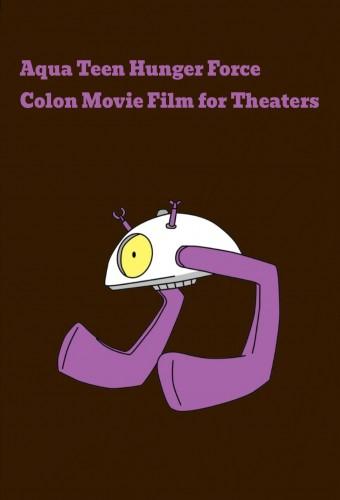 Aqua Teen Hunger Force Colon Movie Film for Theaters
