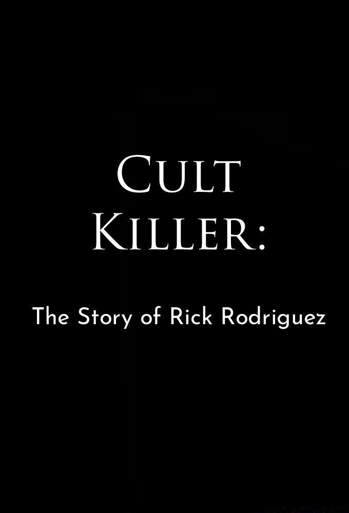 Cult Killer: The Story of Rick Rodriguez
