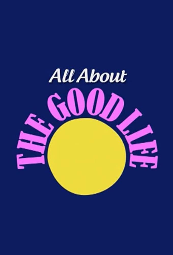 All About 'The Good Life'