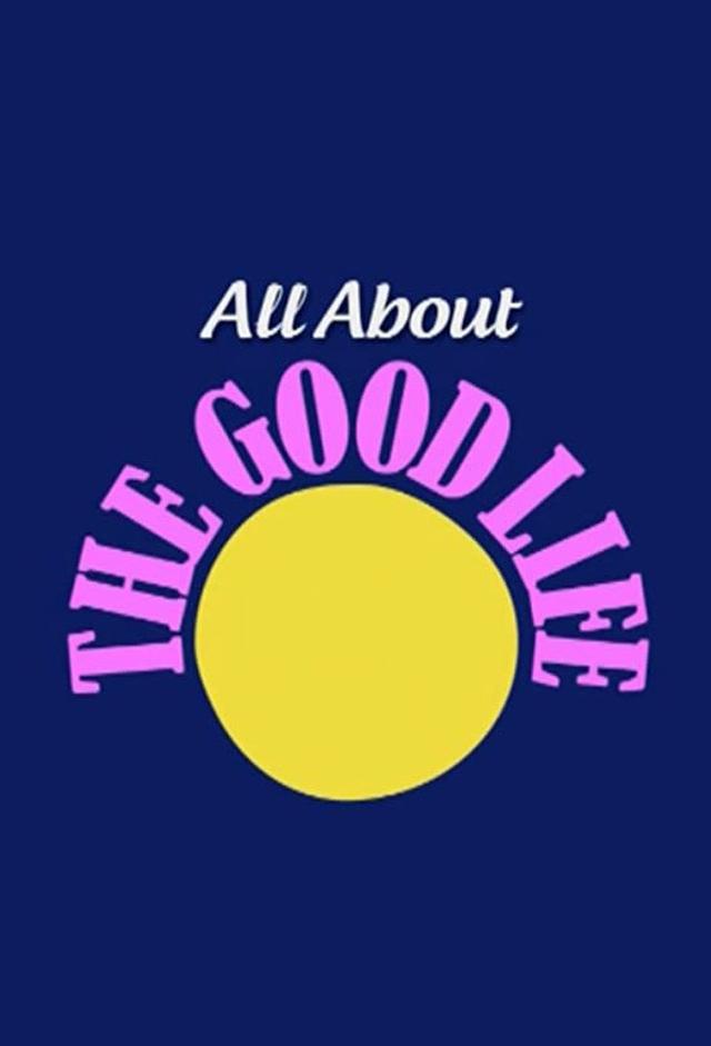 All About 'The Good Life'