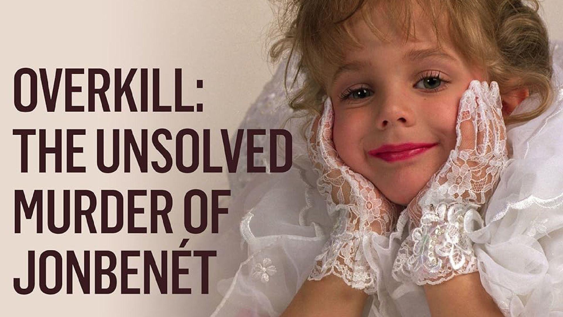 Overkill: The Unsolved Murder of JonBenét