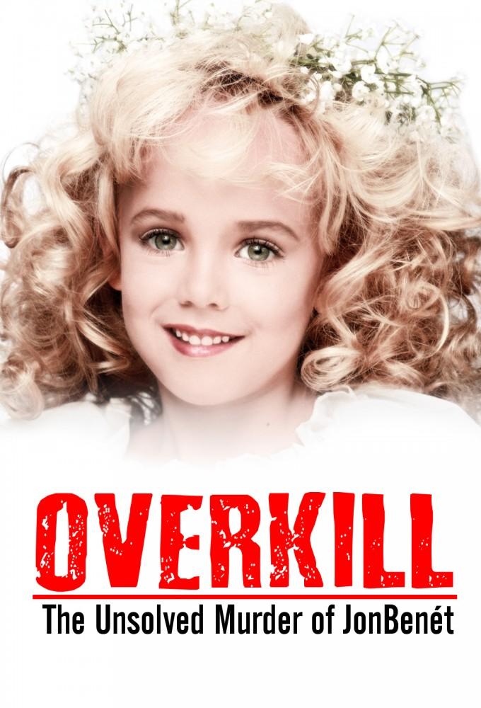 Overkill: The Unsolved Murder of JonBenét