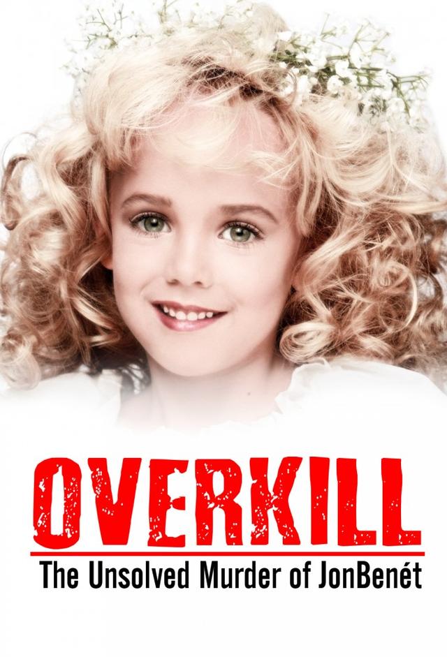 Overkill: The Unsolved Murder of JonBenét