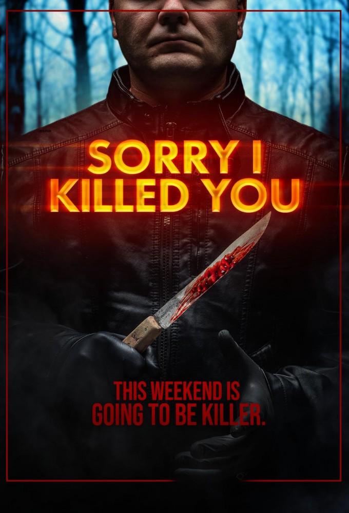 Sorry I Killed You