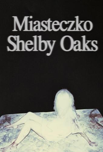 Miasteczko Shelby Oaks