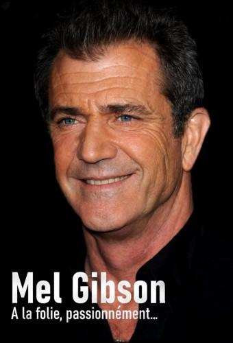 Mel Gibson - À la folie, passionnément…