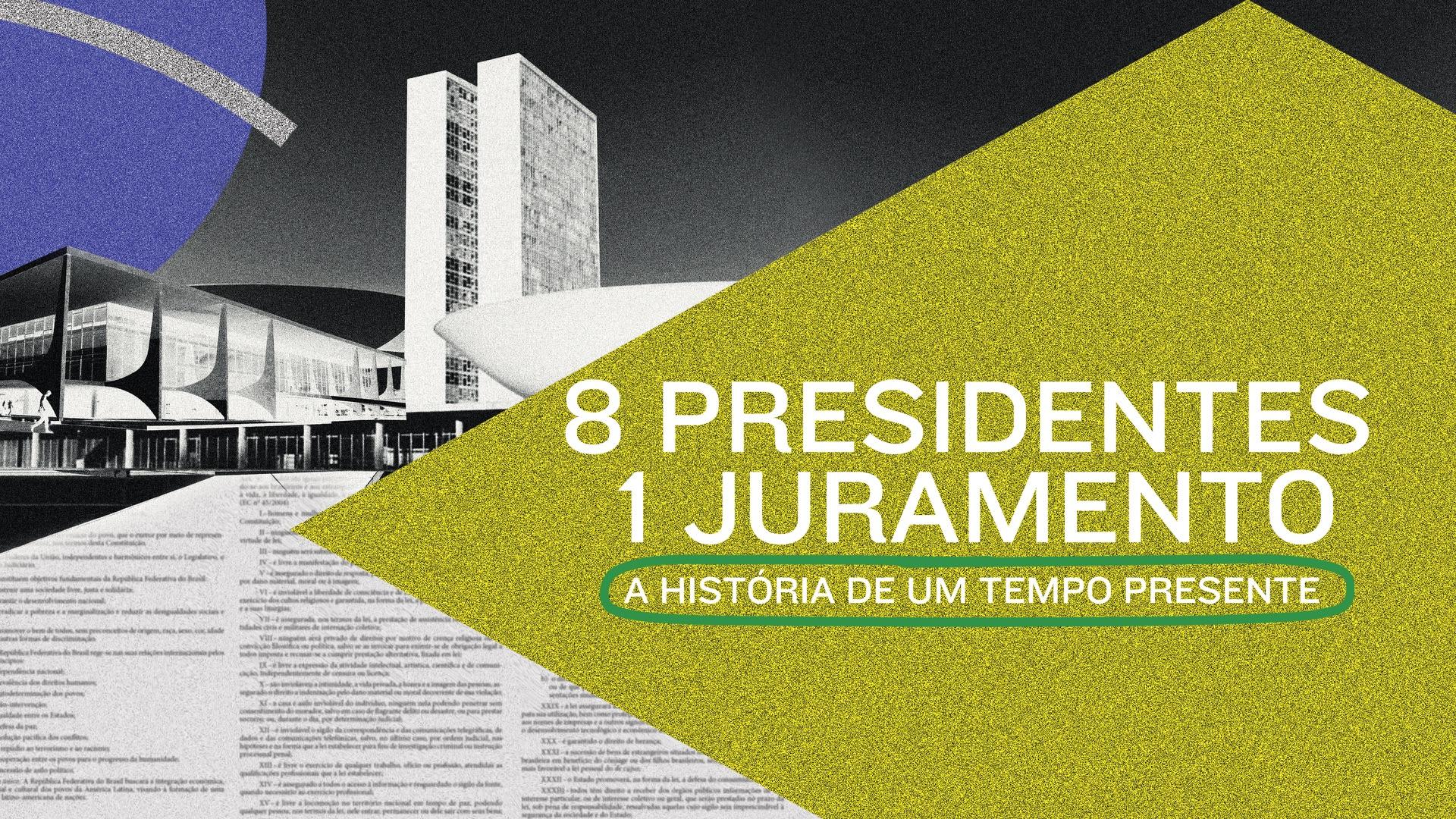 8 Presidentes 1 Juramento: A História de um Tempo Presente