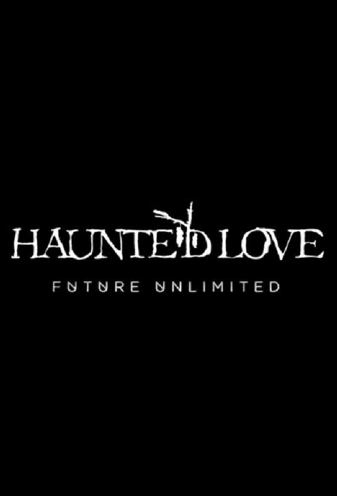 Future Unlimited: Haunted Love