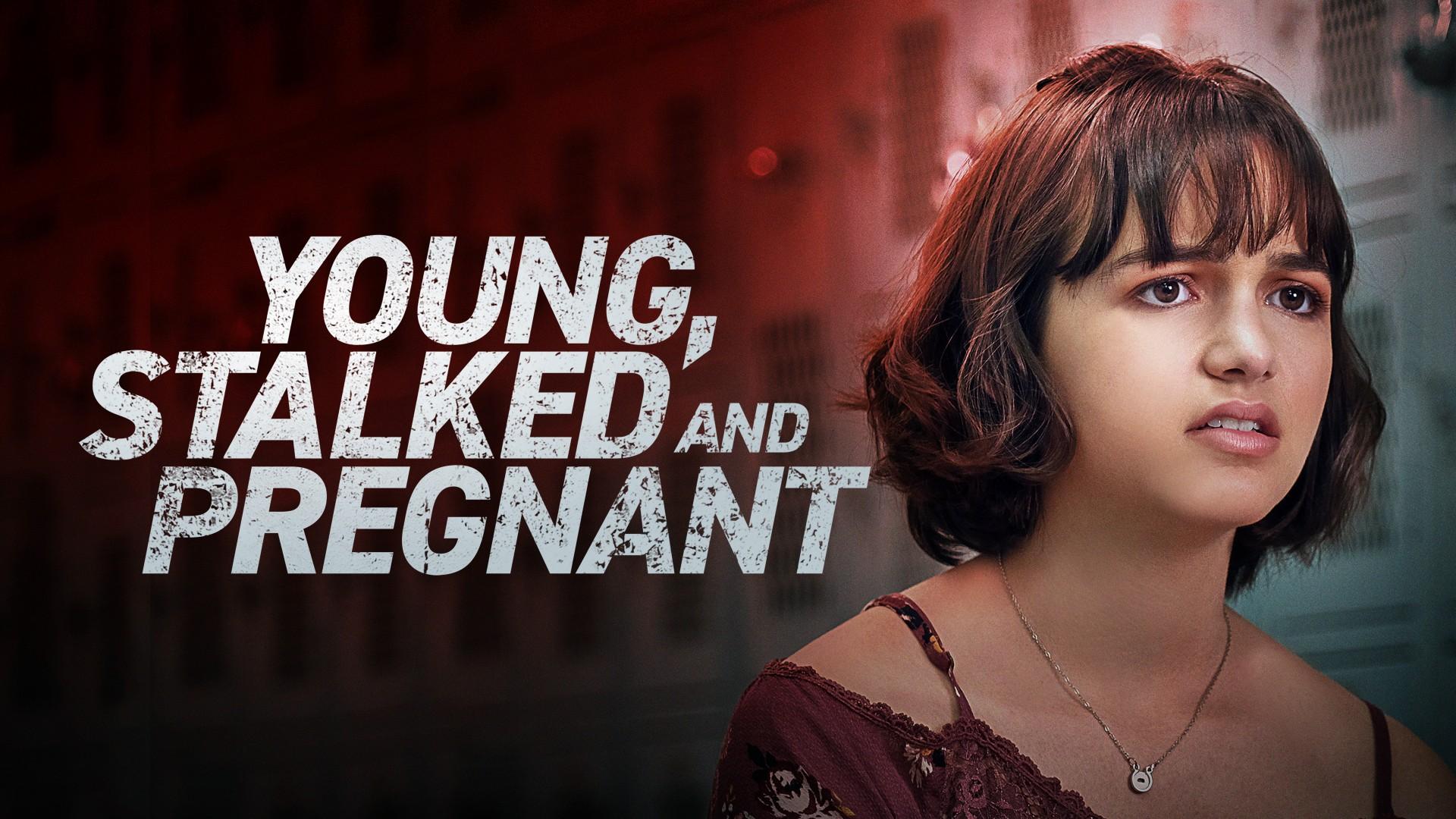 Young, Stalked, and Pregnant