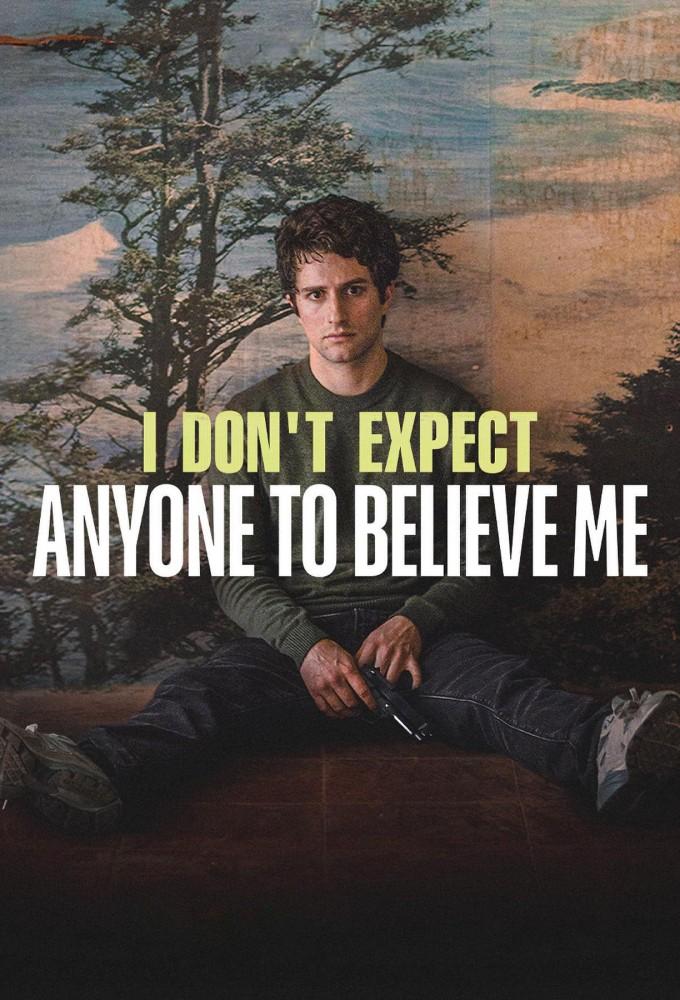 I Don't Expect Anyone to Believe Me