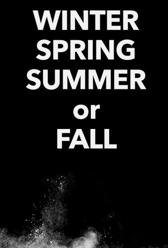 Winter Spring Summer or Fall