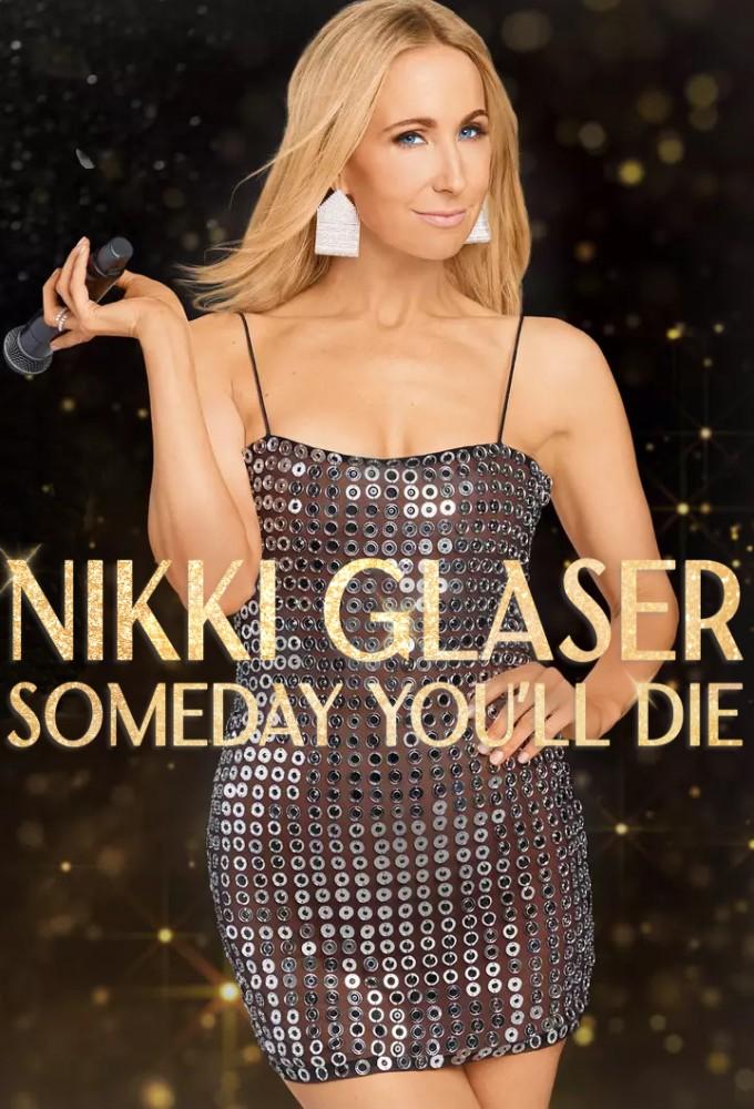 Nikki Glaser: Someday You'll Die