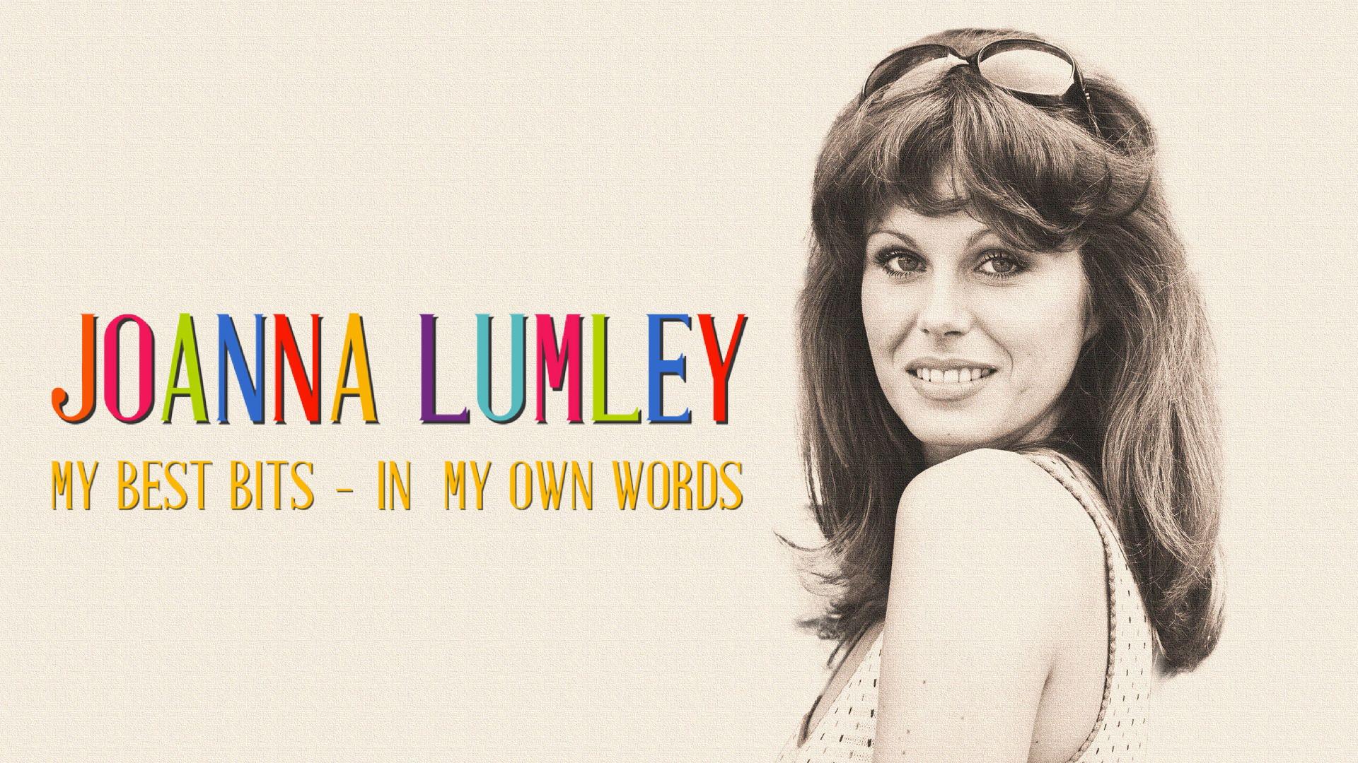 Joanna Lumley: My Best Bits... In My Own Words