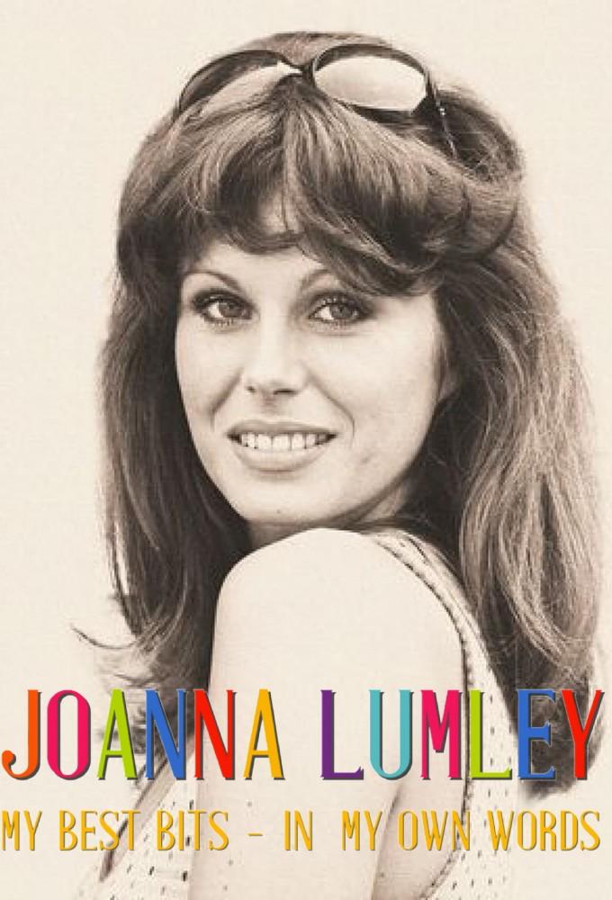 Joanna Lumley: My Best Bits... In My Own Words