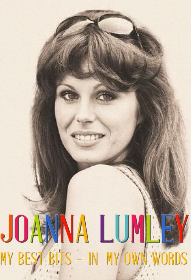Joanna Lumley: My Best Bits... In My Own Words