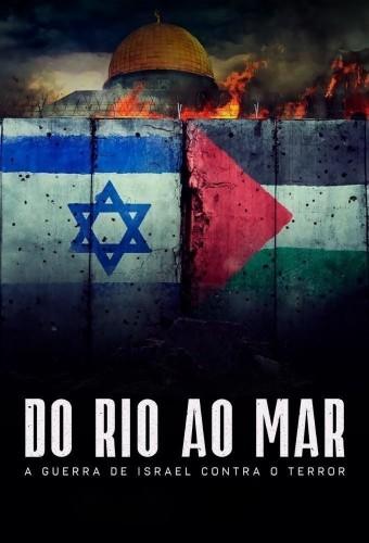Do Rio ao Mar: A Guerra de Israel Contra o Terror